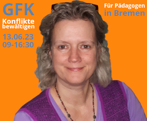 BREMEN: Konflikte bewältigen mit Hilfe der Gewaltfreie Kommunikation. 1-Tag Präsenz-Kurs im Juni mit Petra Kumm